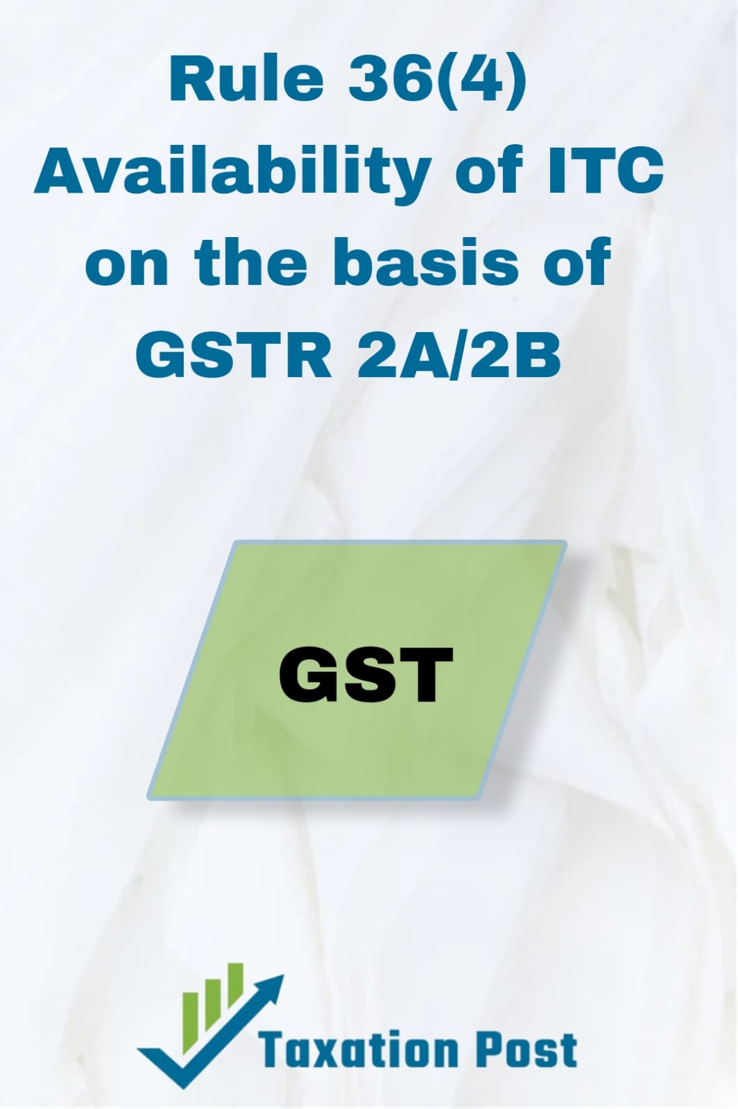 Rule 36(4)-Availability Of ITC On The Basis Of GSTR-2A/2B [GSTR1 Of ...